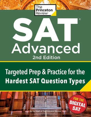 Princeton Review Digital SAT Advanced, 2nd Edition: Prep & Practice for the Hardest Question Types on the SAT by The Princeton Review