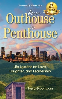 From Outhouse to Penthouse: Life Lessons on Love, Laughter, and Leadership by Greenspan, Tessa