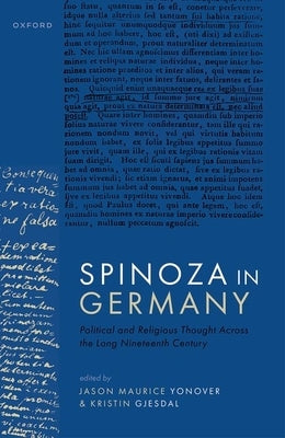 Spinoza in Germany: Political and Religious Thought Across the Long Nineteenth Century by Yonover, Jason Maurice