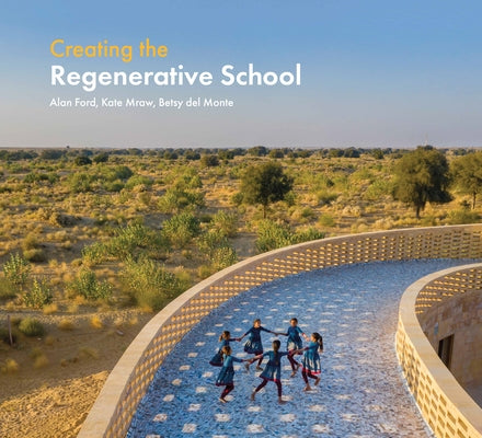 Creating the Regenerative School by Ford, Alan