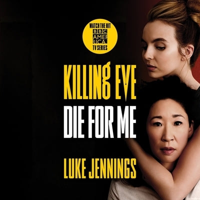 Killing Eve: Die for Me by Jennings, Luke