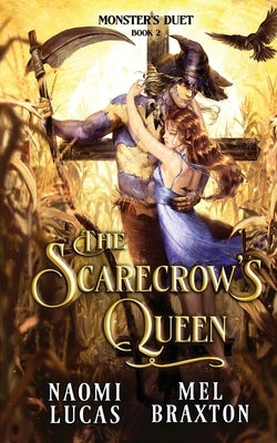 The Scarecrow's Queen: A Monster Romance by Braxton, Mel