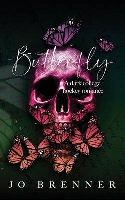 Butterfly: A dark college hockey romance by Brenner, Jo