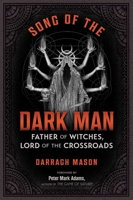 Song of the Dark Man: Father of Witches, Lord of the Crossroads by Mason, Darragh