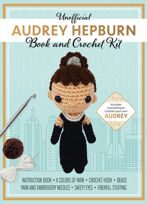 Unofficial Audrey Hepburn Book and Crochet Kit: Includes Everything to Crochet Your Own Audrey Hepburn by G?lusz, Kati