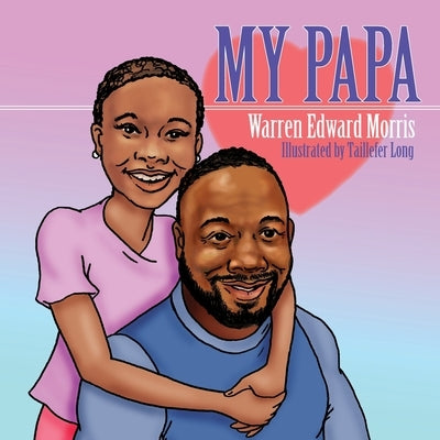 My Papa by Morris, Warren Edward