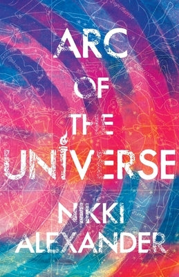Arc of the Universe by Alexander, Nikki