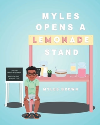 Myles Opens A Lemonade Stand by Brown, Myles