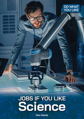 Jobs If You Like Science by Nardo, Don