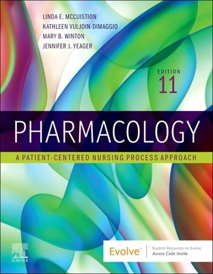 Pharmacology: A Patient-Centered Nursing Process Approach by McCuistion, Linda E.