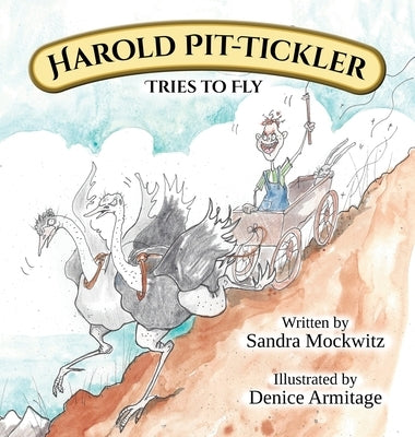 The adventures of Harold Pit-Tickler the Third: Harold tries to fly by Mockwitz, Sandra