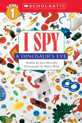 I Spy a Dinosaur's Eye (Scholastic Reader, Level 1) by Marzollo, Jean