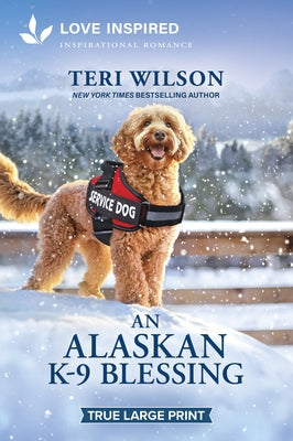 An Alaskan K-9 Blessing: An Uplifting Inspirational Romance by Wilson, Teri