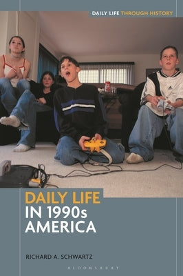 Daily Life in 1990s America by Schwartz, Richard A.