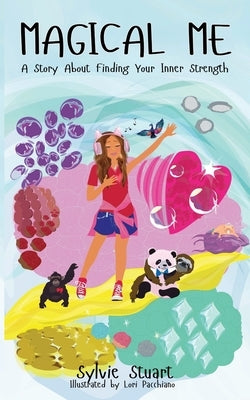 Magical Me: A Story About Finding Your Inner Strength by Stuart, Sylvie