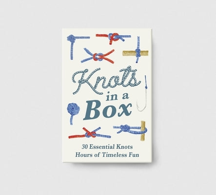 Knots in a Box: 30 Essential Knots; Hours of Timeless Fun by Duriez, Chris