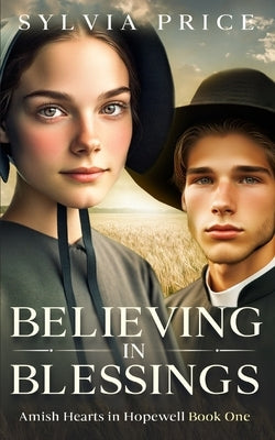 Believing in Blessings: Amish Hearts in Hopewell Book One by 0, Tandy