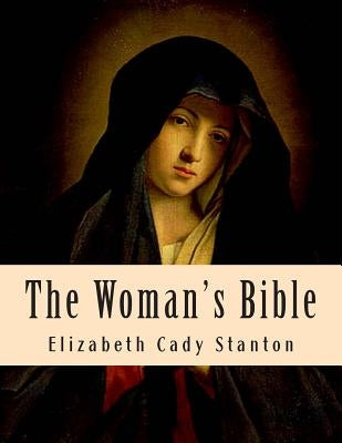 The Woman's Bible by Stanton, Elizabeth Cady