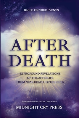 After Death: 12 Profound Revelations of the Afterlife by Press, Midnight Cry