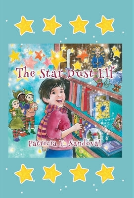 The Stardust Elf by Sandoval, Patricia E.