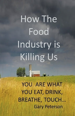 How the Food Industry is Killing Us by Peterson, Gerald