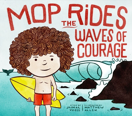 Mop Rides the Waves of Courage: A Mop Rides Story (Emotional Regulation for Kids) by Yogis, Jaimal