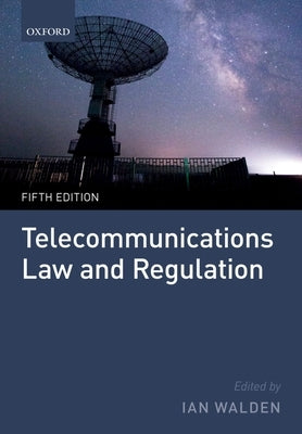 Telecommunications Law and Regulation by Walden, Ian