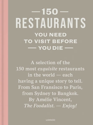 150 Restaurants You Need to Visit Before You Die by Vincent, AmÃ©lie