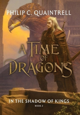 In the Shadow of Kings (A Time of Dragons: Book 2) by Quaintrell, Philip C.