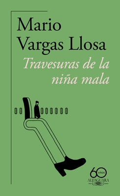 Travesuras de la Ni?a Mala (60 Aniversario de Alfaguara) / The Bad Girl by Llosa, Mario Vargas