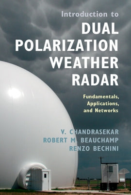 Introduction to Dual Polarization Weather Radar by Chandrasekar, V.