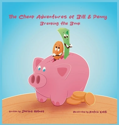 The Cheap Adventures of Bill & Penny: Breaking the Bank by Holmes, Darius