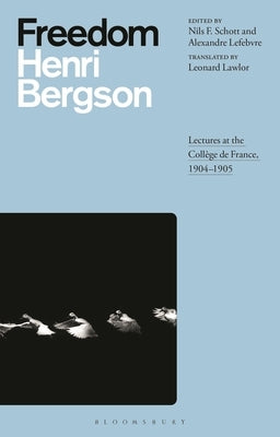 Freedom: Lectures at the Collège de France, 1904-1905 by Bergson, Henri