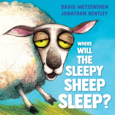 Where Will the Sleepy Sheep Sleep? by Metzenthen, David