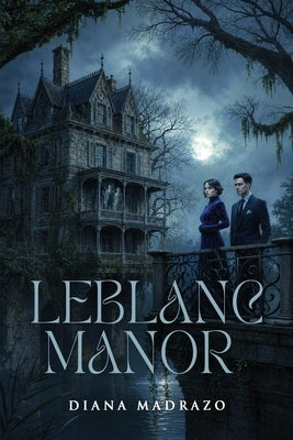 LeBlanc Manor by Madrazo, Diana