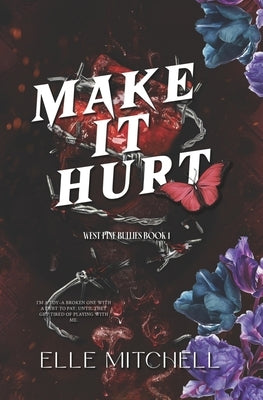 Make It Hurt: A Dark Why Choose Bully Romance by Mitchell, Elle