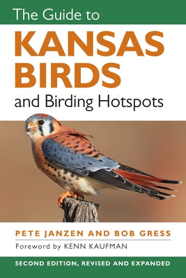 The Guide to Kansas Birds and Birding Hotspots by Janzen, Pete