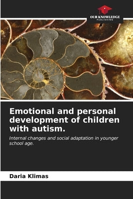 Emotional and personal development of children with autism. by Klimas, Daria