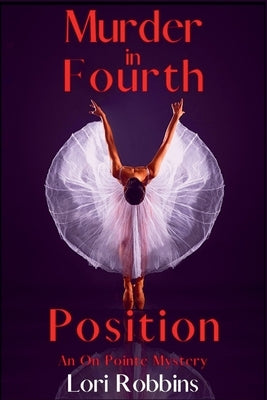 Murder in Fourth Position: An On Pointe Mystery by Robbins, Lori