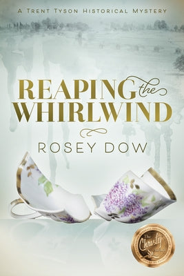 Reaping the Whirlwind: A Trent Tyson Historical Mystery by Dow, Rosey