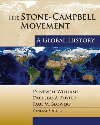 The Stone-Campbell Movement: A Global History by D. Newell Williams