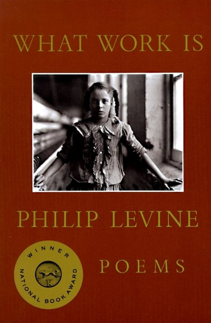 What Work Is: Poems (National Book Award Winner) by Levine, Philip