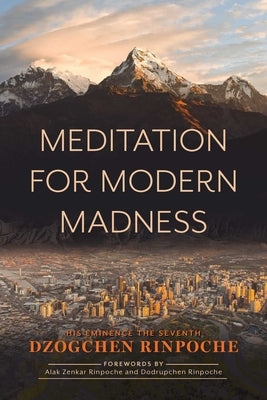 Meditation for Modern Madness by Dzogchen Rinpoche