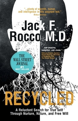 Recycled: A Reluctant Search for True Self Through Nurture, Nature, and Free Will by Rocco, Jack