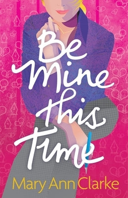 Be Mine This Time: (Having It All Book 1) by Clarke, Maryann