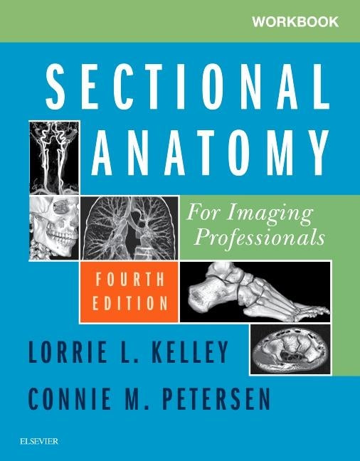 Workbook for Sectional Anatomy for Imaging Professionals by Kelley, Lorrie L.