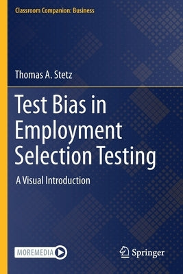 Test Bias in Employment Selection Testing: A Visual Introduction by Stetz, Thomas A.