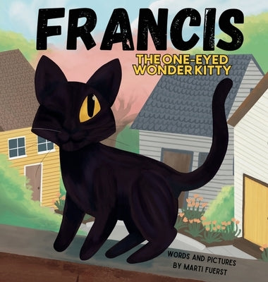 Francis the One-Eyed Wonder Kitty by Fuerst, Marti