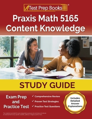 Praxis Math 5165 Content Knowledge Study Guide: Exam Prep and Practice Test [Includes Detailed Answer Explanations] by Rueda, Joshua