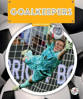 Goalkeepers by Stewart, Audrey